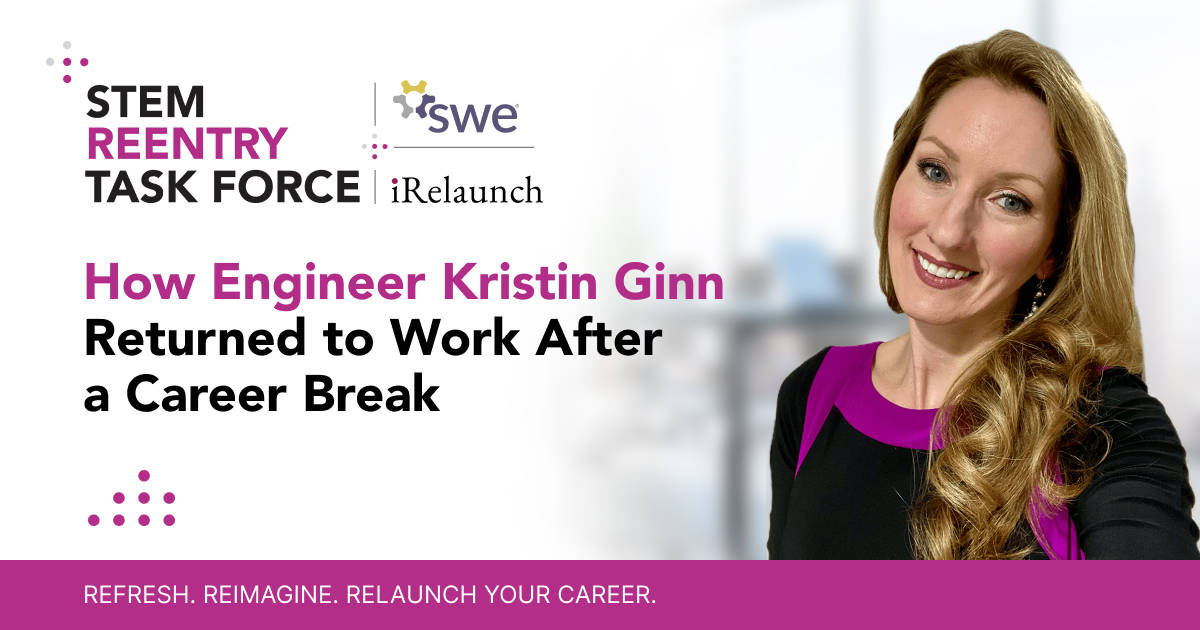 How Engineer Kristin Ginn Returned to Work After a Career Break
